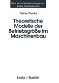 Cover: Theoretische Modelle der Betriebsgr&ouml;&szlig;e im Maschinenbau - VS Verlag f&uuml;r Sozialwissenschaften