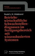 Cover: Betriebswirtschaftliche Schwachstellendiagnosen im Fertigungsbereich mit wissensbasierten Systemen - Physica