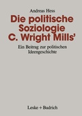 Cover: Die politische Soziologie C. Wright Mills' - VS Verlag f&uuml;r Sozialwissenschaften
