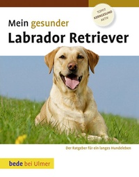 Enlarge image Cover: Mein gesunder Labrador Retriever - Verlag Eugen Ulmer
