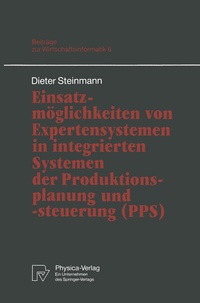Abbildung von: Einsatzmöglichkeiten von Expertensystemen in integrierten Systemen der Produktionsplanung und -steuerung (PPS) - Physica