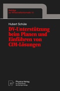 Cover: DV-Unterst&uuml;tzung beim Planen und Einf&uuml;hren von CIM-L&ouml;sungen - Physica