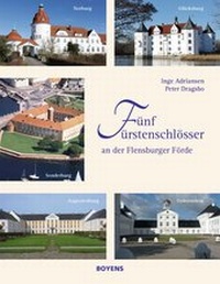 Abbildung von: Fünf Fürstenschlösser an der Flensburger Förde - Boyens Buchverlag GmbH & Co. KG