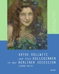 Cover: K&auml;the Kollwitz und ihre Kolleginnen in der Berliner Secession (1898-1913) - Boyens Buchverlag GmbH & Co. KG