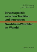 Cover: Strukturpolitik zwischen Tradition und Innovation - NRW im Wandel - VS Verlag f&uuml;r Sozialwissenschaften