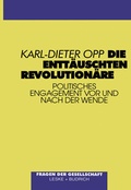 Cover: Die entt&auml;uschten Revolution&auml;re - VS Verlag f&uuml;r Sozialwissenschaften