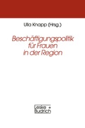 Cover: Besch&auml;ftigungspolitik f&uuml;r Frauen in der Region - VS Verlag f&uuml;r Sozialwissenschaften