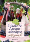 Cover: Lik&ouml;re und Ansatzschn&auml;pse selbst gemacht - Bassermann
