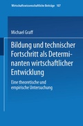 Cover: Bildung und technischer Fortschritt als Determinanten wirtschaftlicher Entwicklung - Physica