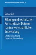 Cover: Bildung und technischer Fortschritt als Determinanten wirtschaftlicher Entwicklung - Physica