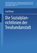 Cover: Die Sozialplanrichtlinien der Treuhandanstalt - VS Verlag f&uuml;r Sozialwissenschaften