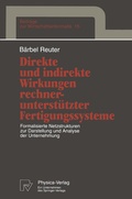 Cover: Direkte und indirekte Wirkungen rechnerunterst&uuml;tzter Fertigungssysteme - Physica