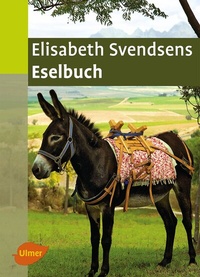 Abbildung von: Elisabeth Svendsens Eselbuch - Verlag Eugen Ulmer