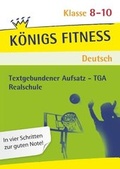 Cover: K&ouml;nigs Fitness: Textgebundener Aufsatz - TGA - Klasse 8-10 - Realschule - Deutsch - Bange, C