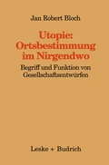 Cover: Utopie: Ortsbestimmungen im Nirgendwo - VS Verlag f&uuml;r Sozialwissenschaften