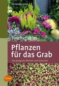 Cover: Taschenatlas Pflanzen f&uuml;r das Grab - Verlag Eugen Ulmer