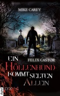 Cover: Felix Castor - Ein H&ouml;llenhund kommt selten allein - LYX