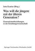 Cover: Was will die j&uuml;ngere mit der &auml;lteren Generation? - VS Verlag f&uuml;r Sozialwissenschaften