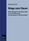 Cover: Wege zum Raum - VS Verlag f&uuml;r Sozialwissenschaften