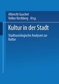 Cover: Kultur in der Stadt - VS Verlag f&uuml;r Sozialwissenschaften