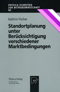 Abbildung von: Standortplanung unter Berücksichtigung verschiedener Marktbedingungen - Physica
