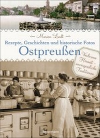Abbildung von: Ostpreußen - Rezepte, Geschichten und historische Fotos - Bassermann