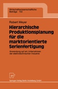Cover: Hierarchische Produktionsplanung f&uuml;r die marktorientierte Serienfertigung - Physica