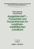 Cover: Ausgeblendet? - Frauenbild und Frauenthemen im nordrhein-westf&auml;lischen Lokalfunk - VS Verlag f&uuml;r Sozialwissenschaften