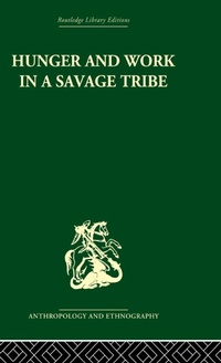 Enlarge image Cover: Hunger and Work in a Savage Tribe - Routledge