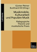 Cover: Musikmobile, Kulturarbeit und Popul&auml;re Musik - VS Verlag f&uuml;r Sozialwissenschaften
