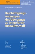 Cover: Besch&auml;ftigungswirkungen des &Uuml;bergangs zu integrierter Umwelttechnik - Physica