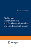 Cover: Einf&uuml;hrung in die Geschichte von Erziehungswissenschaft und der Erziehungswirklichkeit - VS Verlag f&uuml;r Sozialwissenschaften