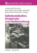 Cover: Selbstsozialisation, Kinderkultur und Mediennutzung - VS Verlag f&uuml;r Sozialwissenschaften
