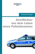 Cover: Streiflichter aus dem Leben eines Polizeibeamten - Stieglitz Verlag
