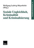Cover: Soziale Ungleichheit, Kriminalit&auml;t und Kriminalisierung - VS Verlag f&uuml;r Sozialwissenschaften
