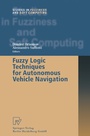 Cover: Fuzzy Logic Techniques for Autonomous Vehicle Navigation - Physica