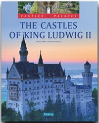Abbildung von: The Castles of King Ludwig II - Castles & Palaces - Burgen & Schlösser - Die Schlösser König Ludwigs II. - Stürtz