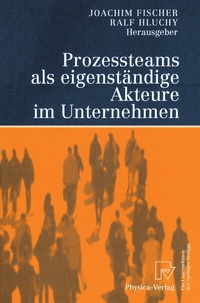 Abbildung von: Prozessteams als eigenständige Akteure im Unternehmen - Physica