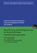 Cover: Regulierung und Deregulierung im wirtschaftlichen Transformationsprozess - VS Verlag f&uuml;r Sozialwissenschaften