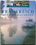 Cover: Reise durch FRANKREICH mit dem Hausboot - St&uuml;rtz