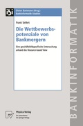 Cover: Die Wettbewerbspotenziale von Bankmergern - Physica