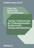 Cover: Auf der Schattenseite des Wohnungsmarkts: Kinderreiche Immigrantenfamilien - VS Verlag f&uuml;r Sozialwissenschaften