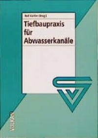 Abbildung von: Tiefbaupraxis für Abwasserkanäle - Vulkan-Verlag GmbH