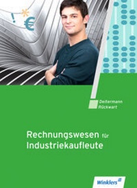 Abbildung von: Industriekaufleute / Rechnungswesen für Industriekaufleute - Winklers Verlag