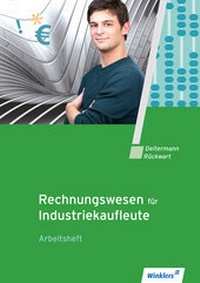 Abbildung von: Industriekaufleute / Rechnungswesen für Industriekaufleute - Winklers Verlag