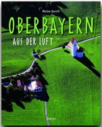 Abbildung von: Reise durch Oberbayern aus der Luft - Stürtz