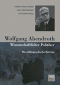 Cover: Wolfgang Abendroth Wissenschaftlicher Politiker - VS Verlag f&uuml;r Sozialwissenschaften