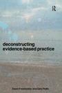 Cover: Deconstructing Evidence-Based Practice - Routledge