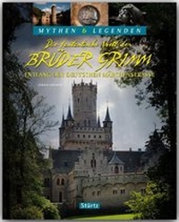 Abbildung von: Die fantastische Welt der Brüder Grimm - Entlang der Deutschen Märchenstraße - MYTHEN & LEGENDEN - Stürtz