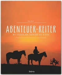 Abbildung von: Abenteuer Reiter - Mit Pferden von Argentinien bis Alaska - Stürtz